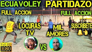 ECUAVOLEY PARTIDAZO LOCURAS TV VS MIL AMORES  FULL ACCIÓN 🔥 [upl. by Aneloc]