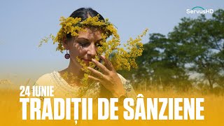 24 IUNIE  TRADIȚII ȘI OBICEIURI DE SÂNZIENE [upl. by Teena]