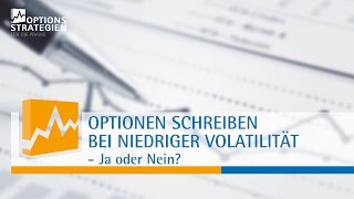 Optionen schreiben bei niedriger Volatilität  Ja oder Nein  optionsstrategiencom [upl. by Vizza199]