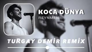 Reynmen  Koca Dünya  Turgay Official Remix [upl. by Boehmer]