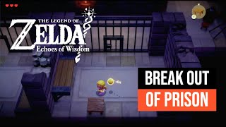 Zelda Echoes of Wisdom Prison Escape  How to Break Out of Prison [upl. by Rihaz]