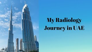 MY RADIOLOGY JOURNEY IN UAE [upl. by Blinni]