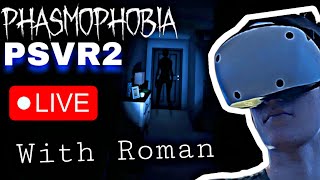 Phasmophobia VR  PSVR2 LIVE  w Roman [upl. by Standice]