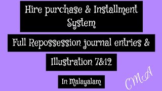 ILLUSTRATION7amp12•HIRE PURCHASE•WITH CERTAIN JOURNAL ENTRIES•MALAYALAM•CMA•emisownworld [upl. by Ynaittirb]