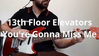 13th Floor Elevators Youre Gonna Miss Me Guitar Cover [upl. by Ydissac856]