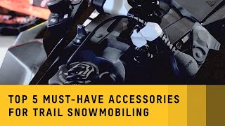 Top 5 musthave accessories for trail snowmobiling [upl. by Royce676]