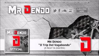 Mr Dendo  Il Trip Del Vagabondo A Night in 2008 RMX [upl. by Croix214]