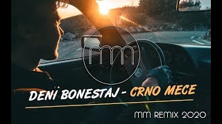 DENI BONESTAJ  CRNO MECE MM REMIX 2020 [upl. by Nemzzaj]