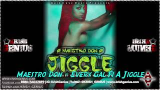 Maestro Don  Every Gal Fi A Jiggle  April 2014 [upl. by Enimsay534]