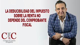 La deducibilidad del impuesto sobre la renta no depende del comprobante fiscal [upl. by Llaccm]