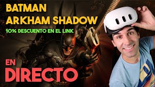 Jugando BATMAN ARKHAM SHADOW en directo y RESPONDIENDO a PREGUNTAS [upl. by Reeve]