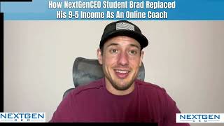 How NextGenCEO Student Brad Exited The Corporate 95 and Scaled His Online Fitness Coaching Bsuiness [upl. by Ujawernalo]