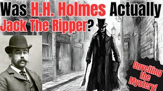 Was HH Holmes Actually Jack the Ripper [upl. by Richmond]