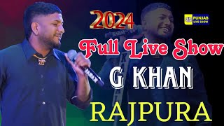 G Khan Full Live Show 2024 Rajpura  G Khan Live  G Khan  Punjabi Song  G Khan New Song [upl. by Fernando]