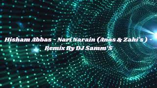 Hisham Abbas  Nari Narain Anas amp Zahis   Remix By DJ Samm’S [upl. by Yirinec]