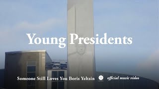 Someone Still Loves You Boris Yeltsin  Young Presidents OFFICIAL MUSIC VIDEO [upl. by Siramay]