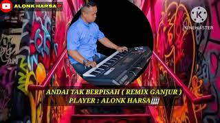 ANDAI TAK BERPISAH  REMIX GANJUR [upl. by Ha]