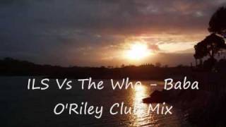 ILS Vs The Who  Baba ORiley Club Mix [upl. by Amie622]