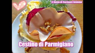 CESTINO DI PARMIGIANO RICETTE VELOCI E SFIZIOSE 1 [upl. by Jari802]