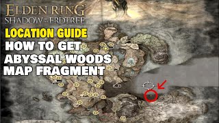 Shadow Of The Erdtree  How To Get Abyssal Woods Map Fragment  Location Guide Elden Ring [upl. by Lazar]