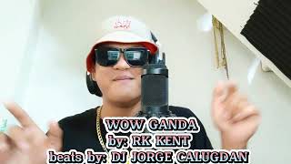 WOW GANDA By Rk kent Beats by Dj Jorge Calugdan [upl. by Namien]