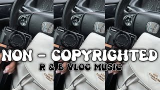 COPYRIGHT FREE RampB  CHILL VLOG MUSIC  SZA DRAKE SUMMER WALKER  amp MORE [upl. by Avehs]