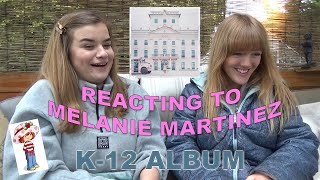 MELANIE MARTINEZ  K12 ALBUM REACTION [upl. by Varini]