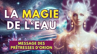 Comment s’éveiller grâce aux Mémoires Cachées des Eaux de la Terre  Message dOrion aux Starseeds [upl. by Elletsirhc]