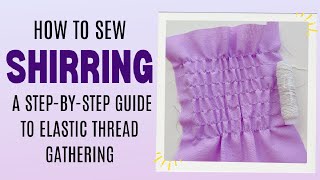 How to Sew Shirring A StepbyStep Guide to Elastic Thread Gathering [upl. by Michelle408]