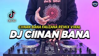 DJ CIINAN BANA REMIX FULL BASS VIRAL TIKTOK TERBARU 2024  DJ NAN BANA FAUZANA [upl. by Odawa727]