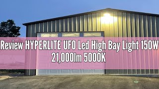 Review HYPERLITE UFO Led High Bay Light 150W 21000lm 5000K 110V Dimmable High Bay Led Lights UL Li [upl. by Gitt754]