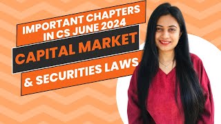 Important Chapters in Capital Market amp Securities Laws  June 2024 CS Exams [upl. by Annadal]