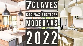 7 CLAVES  COCINAS rusticas MODERNAS y Farmhouse 2022  Ideas para decorar cocinas bonitas de casa [upl. by Nyleahcim222]