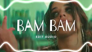 EDIT AUDIO  BAM BAM Camila Cabello ft Ed Sheeran [upl. by Zebada]