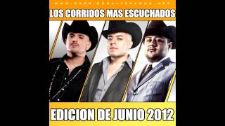 Los Corridos Mas Escuchados De Junio 2012 [upl. by Acima]