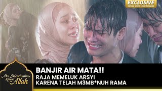 PENUH KESEDIHAN Arsyi Datang Menenangkan Raja  AKU MENCINTAIMU KARENA ALLAH  EXCLUSIVE  EPS25 [upl. by Saiff]