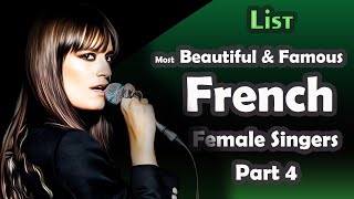 List  Most Beautiful amp Famous French Female Singers  part 4 [upl. by Nnairda]