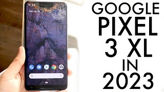 Google Pixel 3 XL In 2023 Still Worth It Review [upl. by Marva]