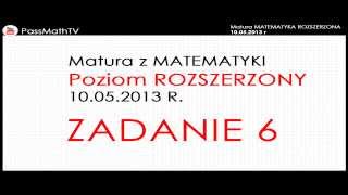 Zadanie 6  Matura z Matematyki Rozszerzonej Maj 2013 MATEMATYKA ROZSZERZONA [upl. by Irej245]