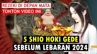 Banjir Rezeki 5 SHIO HOKI GEDE SEBELUM LEBARAN 2024 [upl. by Ofella238]