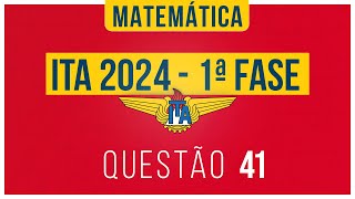 Questão 41 ITA 2024  1ª Fase  Matemática [upl. by Amir416]