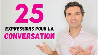 25 Expressions à connaître ABSOLUMENT pour la conversation en français [upl. by Christenson57]