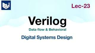 Data flow and Behavioral modelling of verilog  Digital Systems Design  Lec23 [upl. by Mariska]