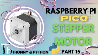 Raspberry Pi Pico  Part 15  STEPPER MOTOR  2022 [upl. by Theadora]