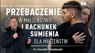 💪ks Dominik Chmielewski 👉PRZEBACZENIE W MAŁŻEŃSTWIE I RACHUNEK SUMIENIA DLA MAŁŻEŃSTW👈😇 [upl. by Dorice]