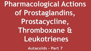 Pharmacological Actions of Prostaglandins Prostacycline Thromboxane amp Leukotrienes Autacoids  7 [upl. by Arikehs]