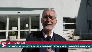 Castrovillari Laghi richiama lAsp di Cosenza quotspoke privato di medici cubani assegnati altrovequot [upl. by Ecidnac]