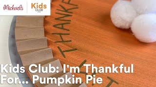 Online Class Kids Club Im Thankful For Pumpkin Pie  Michaels [upl. by Connell]