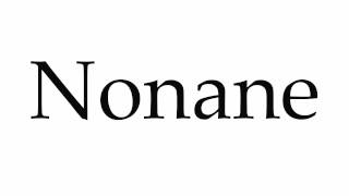 How to Pronounce Nonane [upl. by Camfort788]