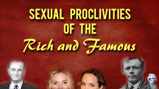 Sexual Proclivities of the Rich and Famous [upl. by Annohsed224]